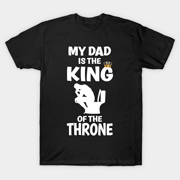 My Dad Is The King Of The Throne, Funny Father's Day T-Shirt by PorcupineTees